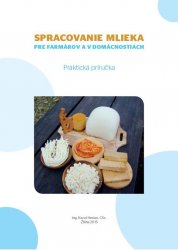Kniha: SPRACOVANIE MLIEKA PRE FARMÁROV A V DOMÁCNOSTIACH Praktická príručka